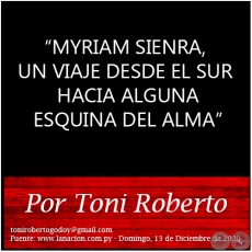 MYRIAM SIENRA, UN VIAJE DESDE EL SUR HACIA ALGUNA ESQUINA DEL ALMA - Por Toni Roberto - Domingo, 13 de Diciembre de 2020